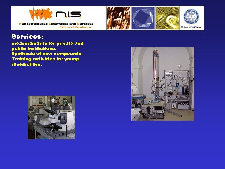 Services: measurements for private and public institutions. Synthesis of new compounds. Training activities for