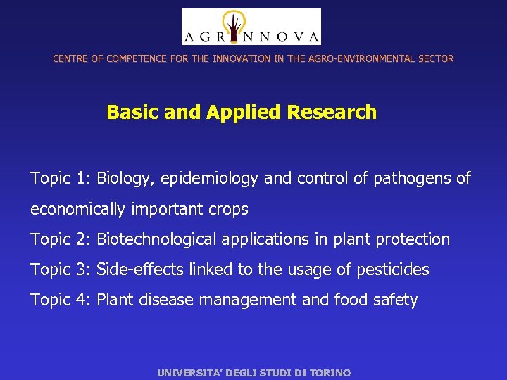 CENTRE OF COMPETENCE FOR THE INNOVATION IN THE AGRO-ENVIRONMENTAL SECTOR Basic and Applied Research