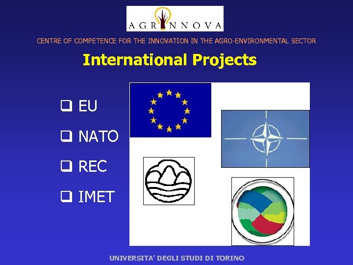 CENTRE OF COMPETENCE FOR THE INNOVATION IN THE AGRO-ENVIRONMENTAL SECTOR International Projects q EU