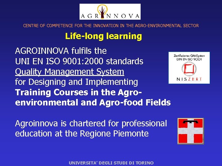 CENTRE OF COMPETENCE FOR THE INNOVATION IN THE AGRO-ENVIRONMENTAL SECTOR Life-long learning AGROINNOVA fulfils