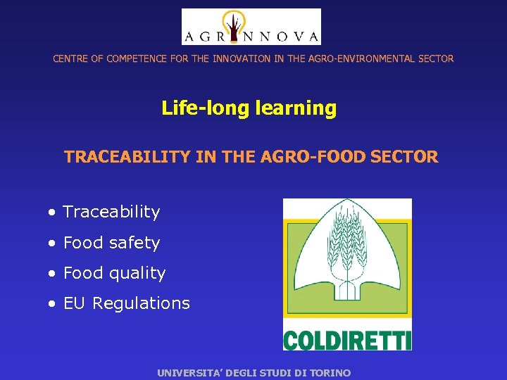 CENTRE OF COMPETENCE FOR THE INNOVATION IN THE AGRO-ENVIRONMENTAL SECTOR Life-long learning TRACEABILITY IN