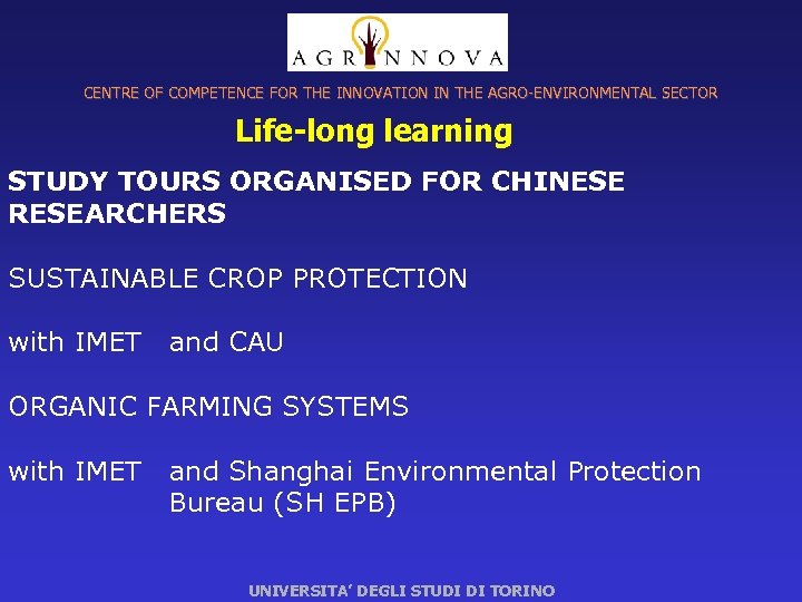 CENTRE OF COMPETENCE FOR THE INNOVATION IN THE AGRO-ENVIRONMENTAL SECTOR Life-long learning STUDY TOURS