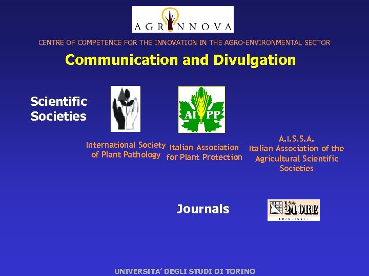 CENTRE OF COMPETENCE FOR THE INNOVATION IN THE AGRO-ENVIRONMENTAL SECTOR Communication and Divulgation Scientific