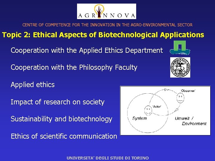 CENTRE OF COMPETENCE FOR THE INNOVATION IN THE AGRO-ENVIRONMENTAL SECTOR Topic 2: Ethical Aspects