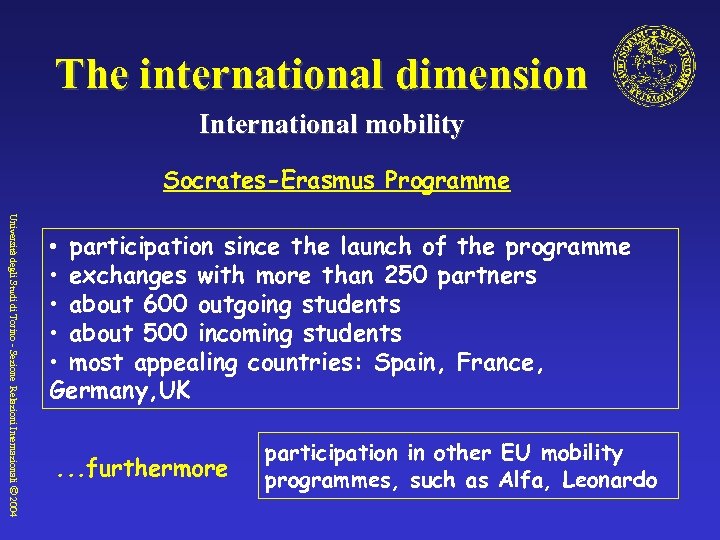 The international dimension International mobility Socrates-Erasmus Programme Università degli Studi di Torino - Sezione