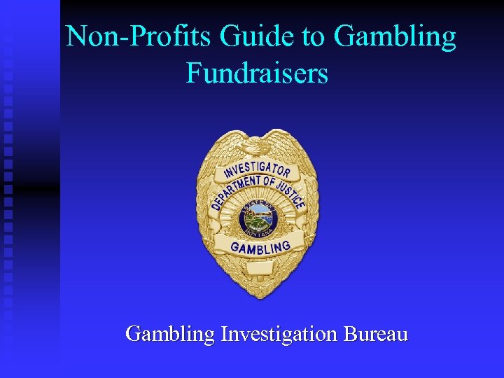 Non-Profits Guide to Gambling Fundraisers Gambling Investigation Bureau 