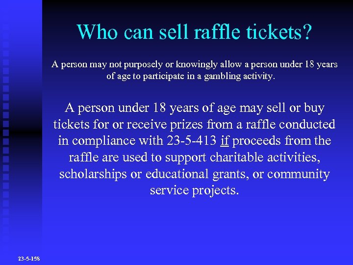 Who can sell raffle tickets? A person may not purposely or knowingly allow a