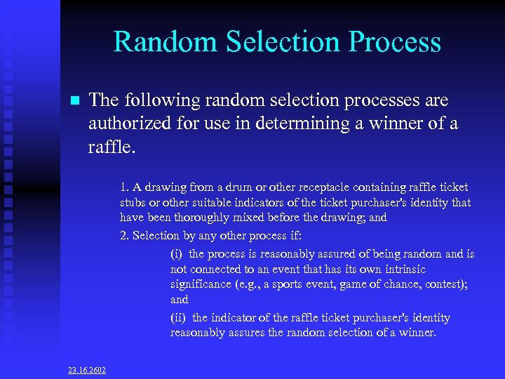 Random Selection Process n The following random selection processes are authorized for use in