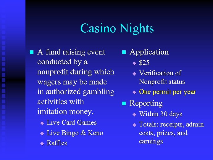 Casino Nights n A fund raising event conducted by a nonprofit during which wagers