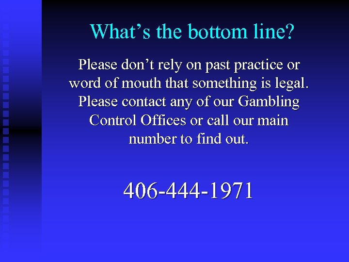 What’s the bottom line? Please don’t rely on past practice or word of mouth