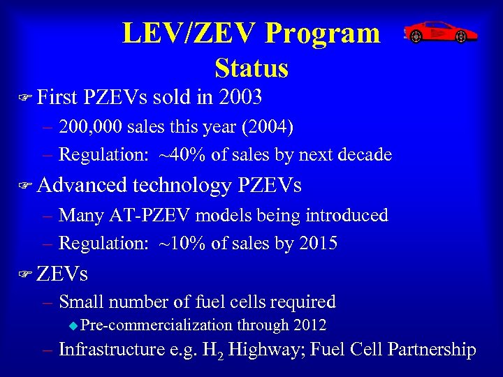 LEV/ZEV Program Status F First PZEVs sold in 2003 – 200, 000 sales this