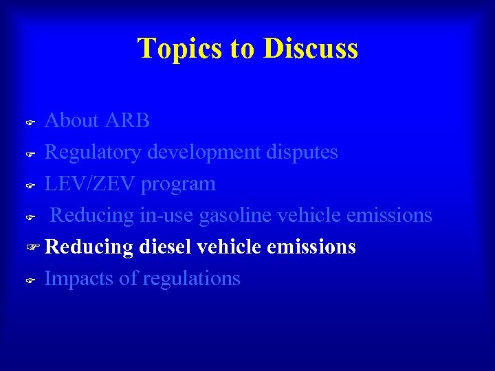 Topics to Discuss About ARB F Regulatory development disputes F LEV/ZEV program F Reducing