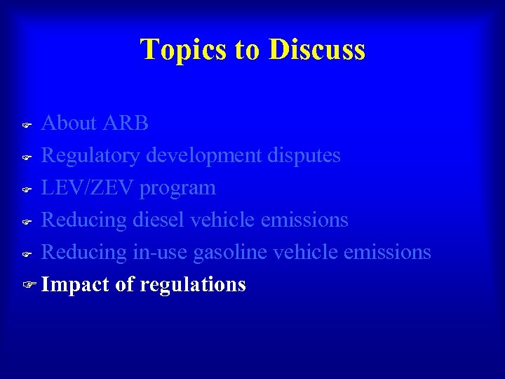Topics to Discuss About ARB F Regulatory development disputes F LEV/ZEV program F Reducing
