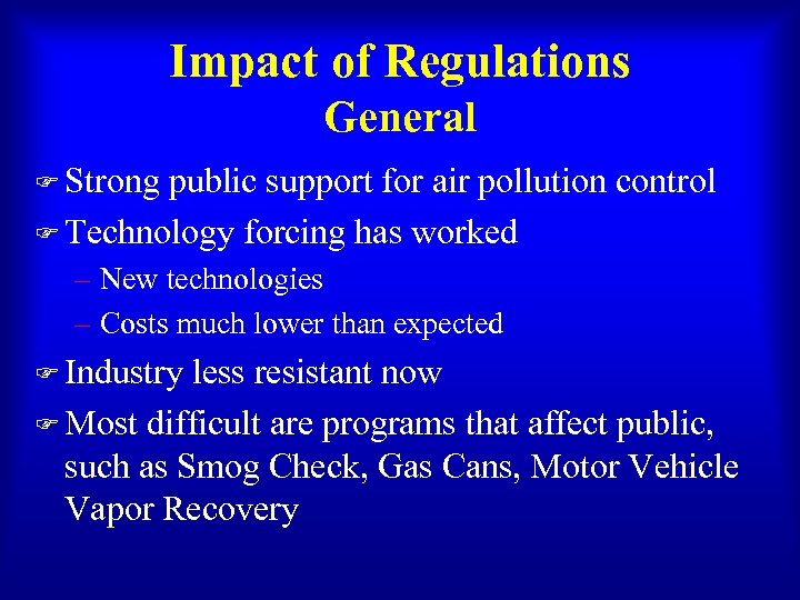 Impact of Regulations General F Strong public support for air pollution control F Technology