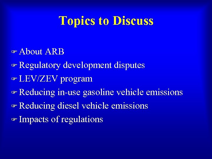 Topics to Discuss F About ARB F Regulatory development disputes F LEV/ZEV program F