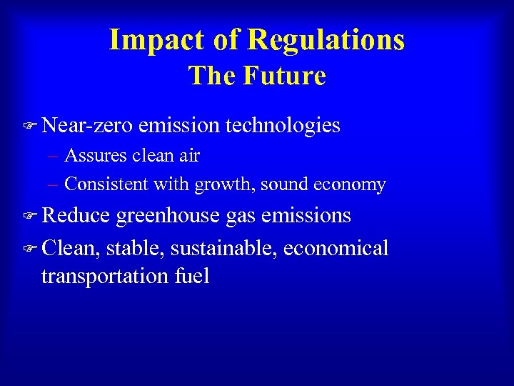 Impact of Regulations The Future F Near-zero emission technologies – Assures clean air –
