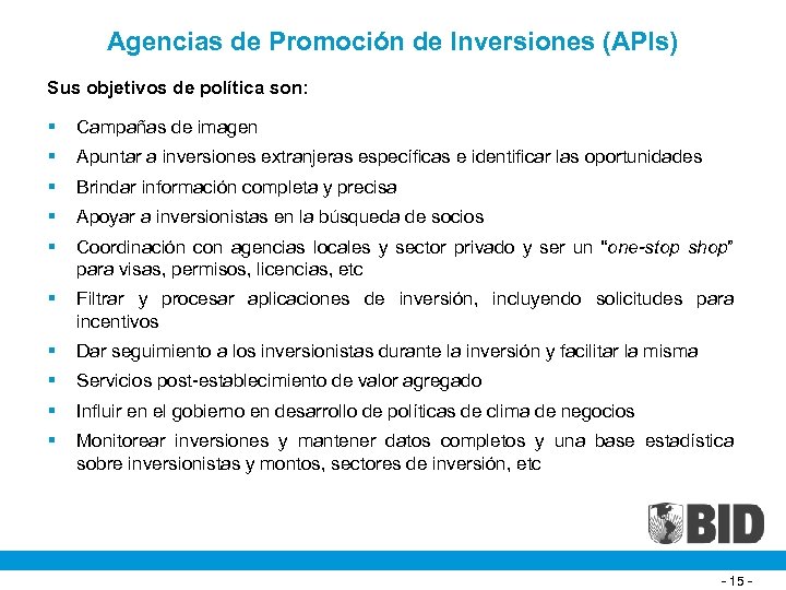 Agencias de Promoción de Inversiones (APIs) Sus objetivos de política son: § Campañas de