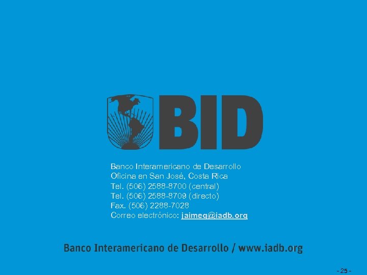 Banco Interamericano de Desarrollo Oficina en San José, Costa Rica Tel. (506) 2588 -8700