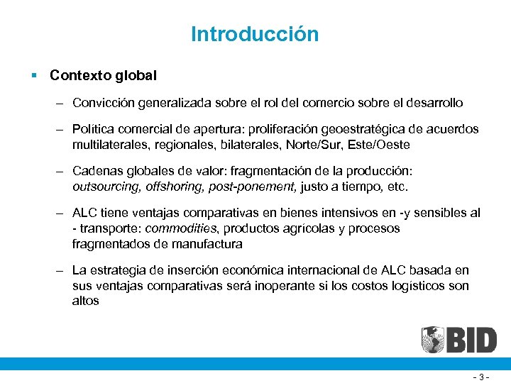 Introducción § Contexto global – Convicción generalizada sobre el rol del comercio sobre el