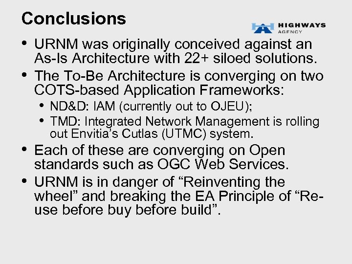 Conclusions • URNM was originally conceived against an • As-Is Architecture with 22+ siloed