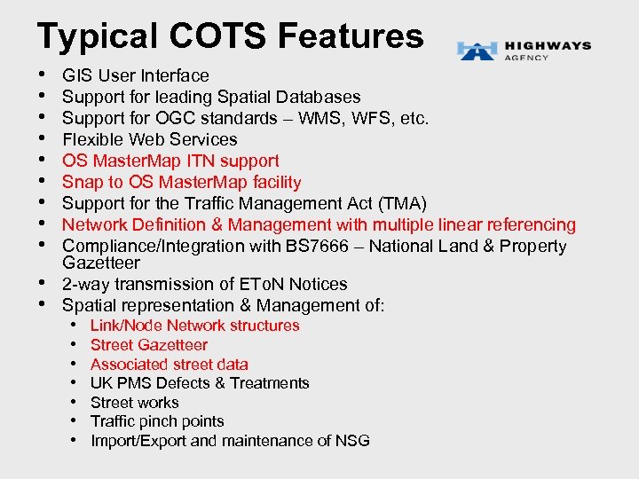 Typical COTS Features • • • GIS User Interface Support for leading Spatial Databases