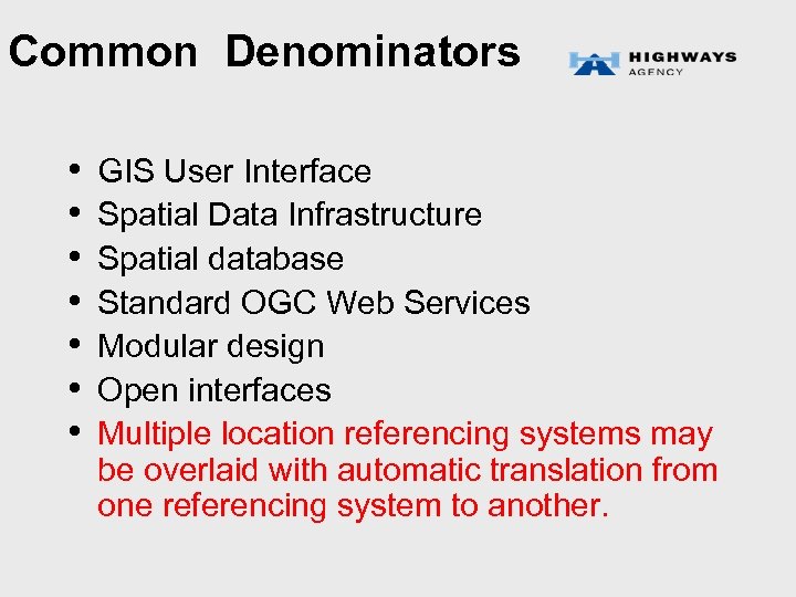 Common Denominators • • GIS User Interface Spatial Data Infrastructure Spatial database Standard OGC