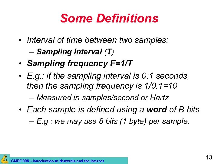 Some Definitions • Interval of time between two samples: – Sampling Interval (T) •
