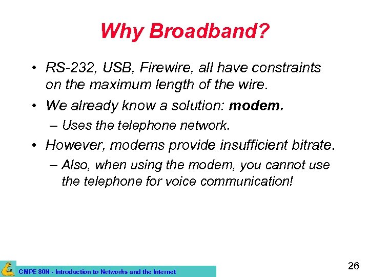 Why Broadband? • RS-232, USB, Firewire, all have constraints on the maximum length of