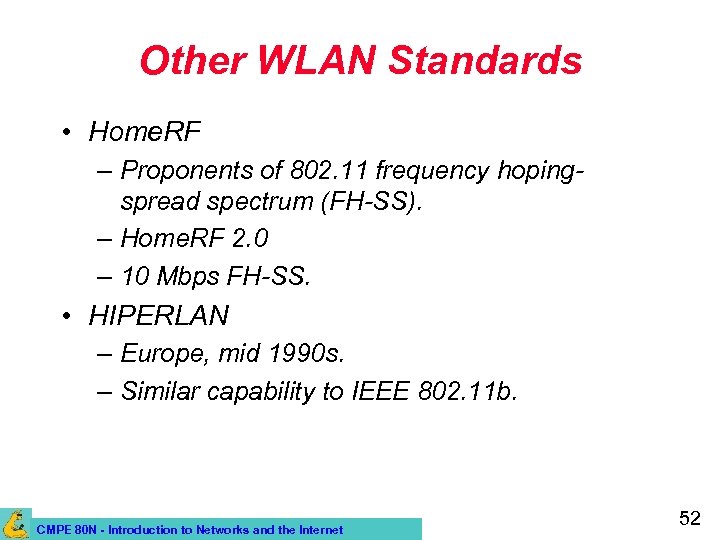 Other WLAN Standards • Home. RF – Proponents of 802. 11 frequency hopingspread spectrum