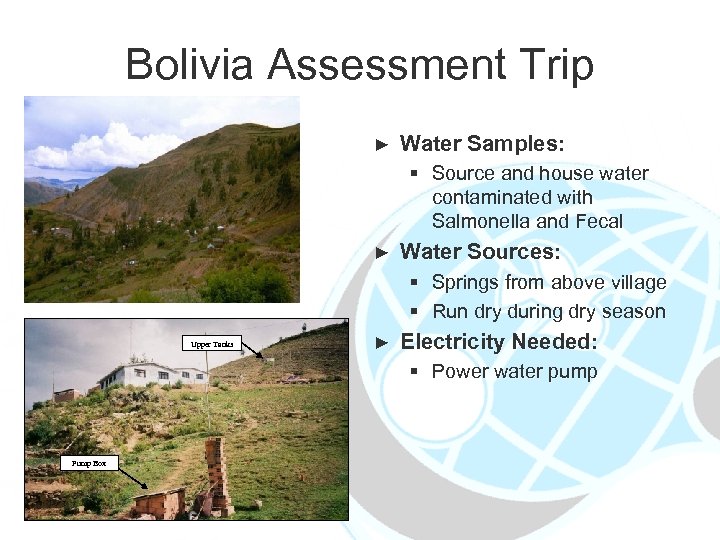 Bolivia Assessment Trip ► Water Samples: § Source and house water contaminated with Salmonella