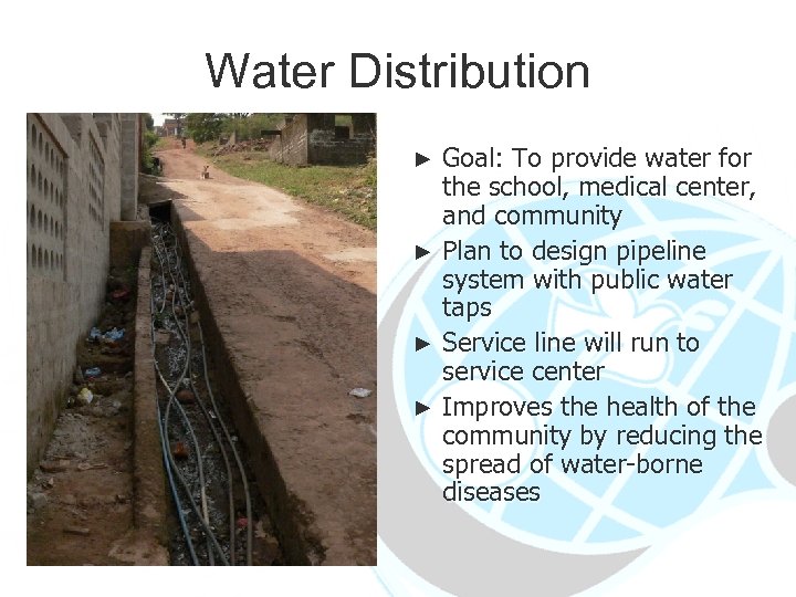 Water Distribution Goal: To provide water for the school, medical center, and community ►