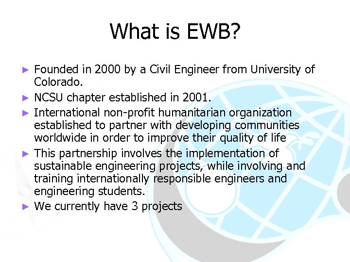 What is EWB? ► ► ► Founded in 2000 by a Civil Engineer from