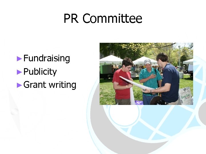 PR Committee ► Fundraising ► Publicity ► Grant writing 