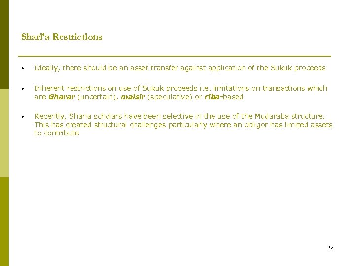 Shari’a Restrictions • Ideally, there should be an asset transfer against application of the