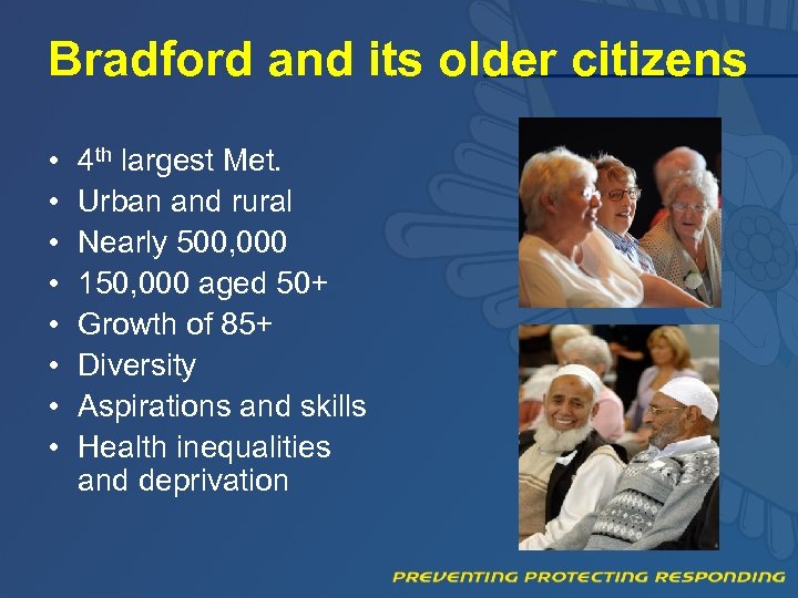 Bradford and its older citizens • • 4 th largest Met. Urban and rural