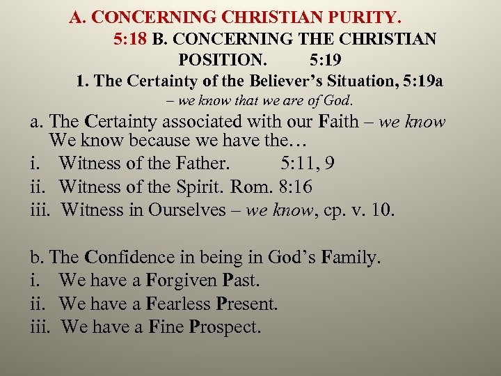 A. CONCERNING CHRISTIAN PURITY. 5: 18 B. CONCERNING THE CHRISTIAN POSITION. 5: 19 1.