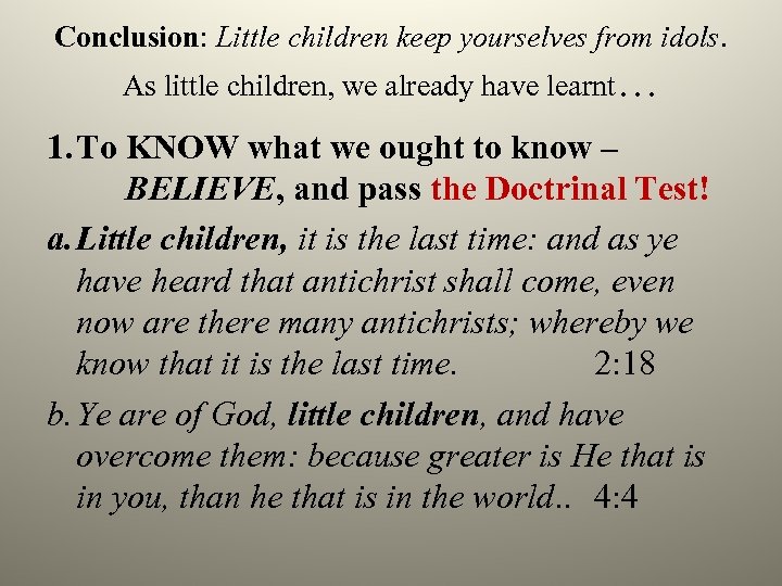 Conclusion: Little children keep yourselves from idols. As little children, we already have learnt…