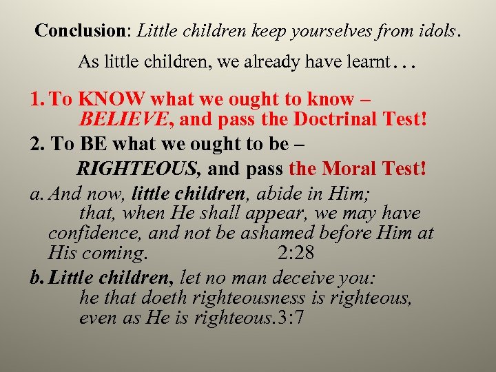 Conclusion: Little children keep yourselves from idols. As little children, we already have learnt…