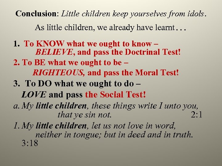 Conclusion: Little children keep yourselves from idols. As little children, we already have learnt…