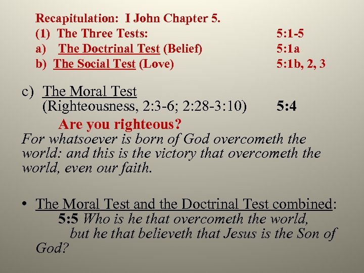 Recapitulation: I John Chapter 5. (1) The Three Tests: a) The Doctrinal Test (Belief)