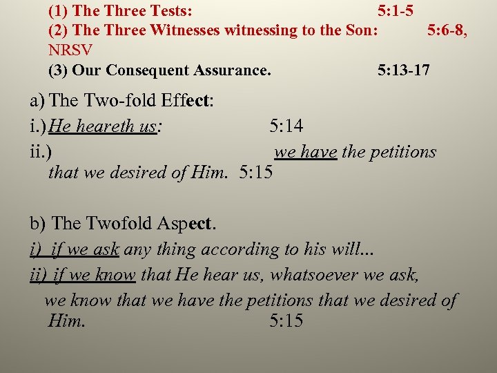 (1) The Three Tests: 5: 1 -5 (2) The Three Witnesses witnessing to the