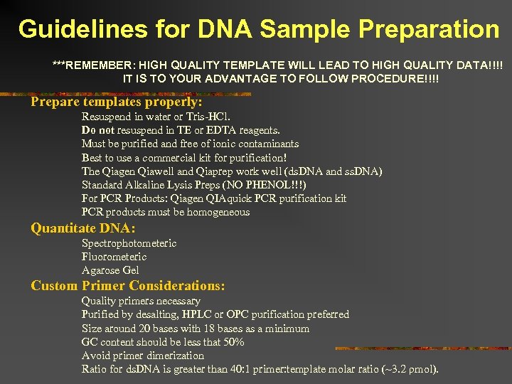 Guidelines for DNA Sample Preparation ***REMEMBER: HIGH QUALITY TEMPLATE WILL LEAD TO HIGH QUALITY