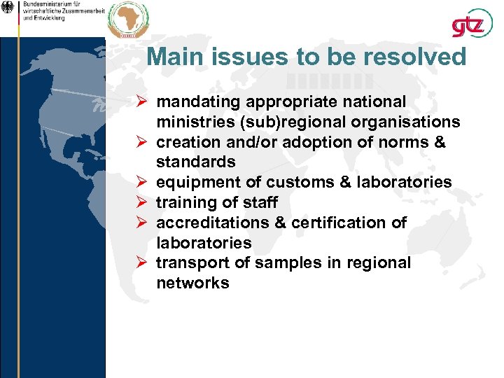 Main issues to be resolved Ø mandating appropriate national ministries (sub)regional organisations Ø creation