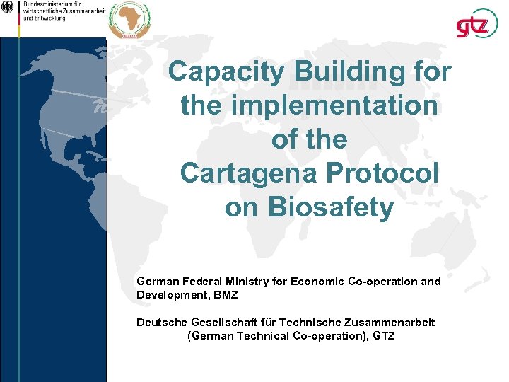 Capacity Building for the implementation of the Cartagena Protocol on Biosafety German Federal Ministry