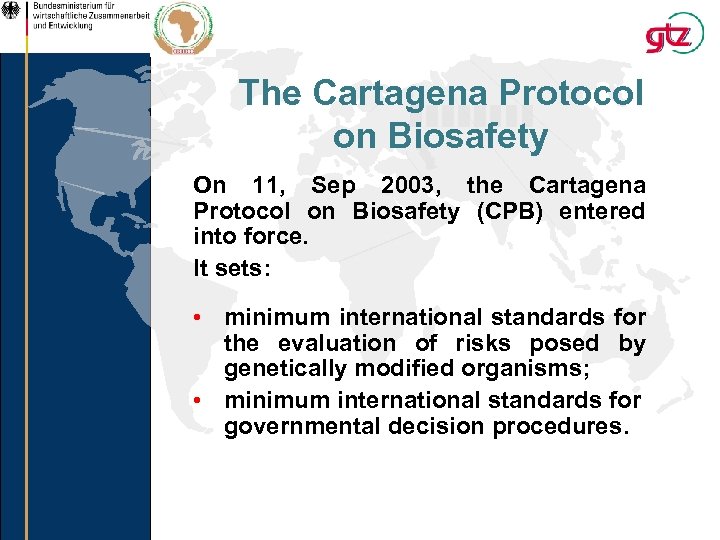 The Cartagena Protocol on Biosafety On 11, Sep 2003, the Cartagena Protocol on Biosafety