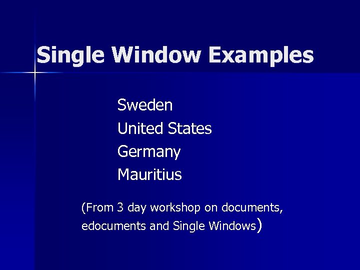 Single Window Examples Sweden United States Germany Mauritius (From 3 day workshop on documents,