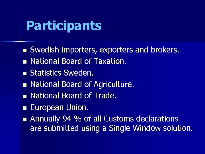 Participants n n n n Swedish importers, exporters and brokers. National Board of Taxation.