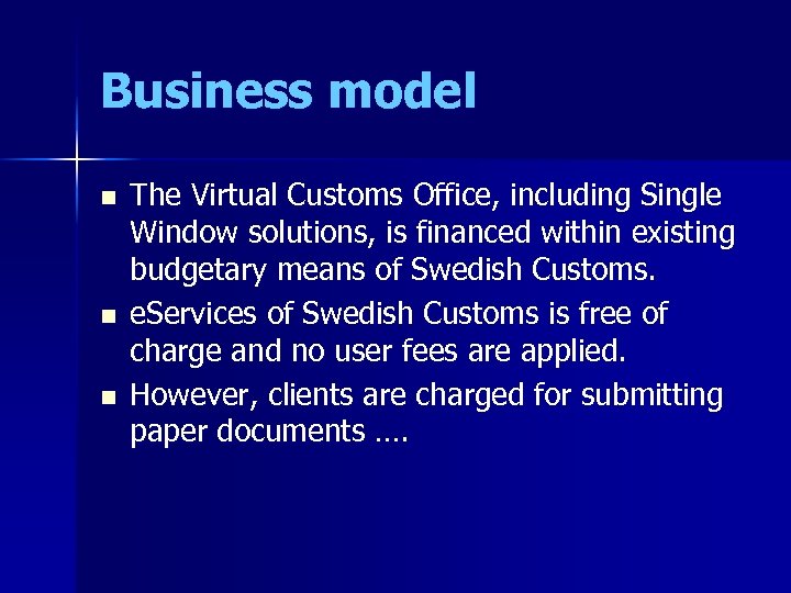 Business model n n n The Virtual Customs Office, including Single Window solutions, is