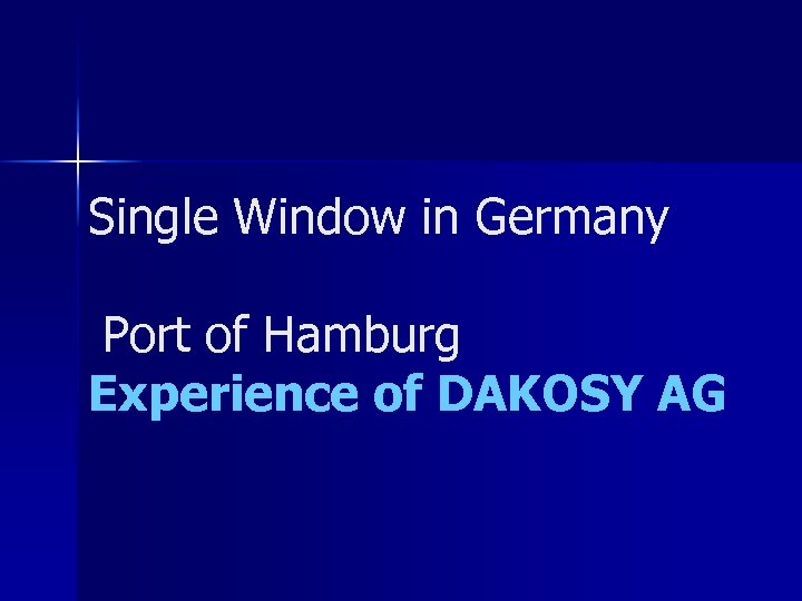 Single Window in Germany Port of Hamburg Experience of DAKOSY AG 