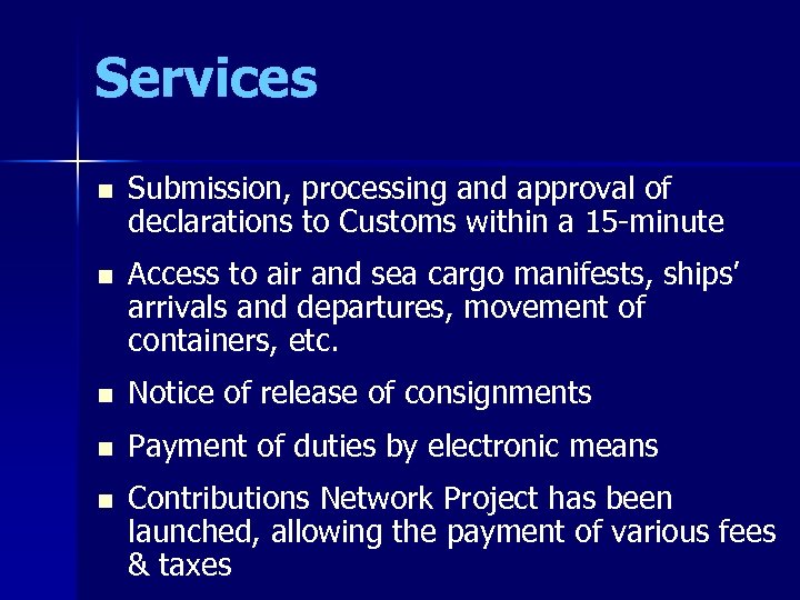 Services n Submission, processing and approval of declarations to Customs within a 15 -minute